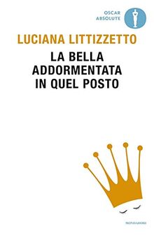 La bella addormentata in quel posto (Oscar absolute) von Littizzetto, Luciana | Buch | Zustand sehr gut
