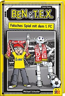 Ben und TEX - falsches Spiel mit dem 1. FC. Ein Comic Roman