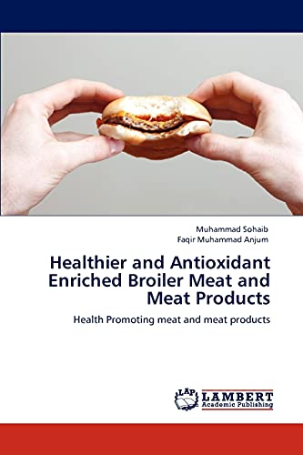 Healthier and Antioxidant Enriched Broiler Meat and Meat Products: Health Promoting meat and meat products