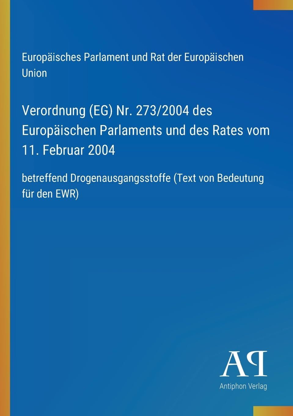 Verordnung (EG) Nr. 273/2004 des Europäischen Parlaments und des Rates vom 11. Februar 2004