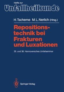 Repositionstechnik bei Frakturen und Luxationen: 35. und 36. Hannoversches Unfallseminar (Hefte zur Zeitschrift "Der Unfallchirurg")