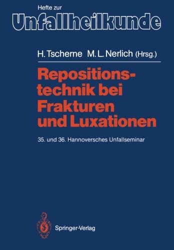 Repositionstechnik bei Frakturen und Luxationen: 35. und 36. Hannoversches Unfallseminar (Hefte zur Zeitschrift Der Unfallchirurg)