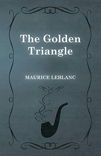Maurice Leblanc The Golden Triangle