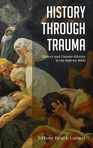 History through Trauma: History and Counter-History in the Hebrew Bible