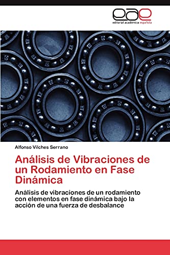 Análisis de Vibraciones de un Rodamiento en Fase Dinámica: Análisis de vibraciones de un rodamiento con elementos en fase dinámica bajo la acción de una fuerza de desbalance