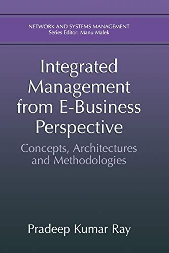 Integrated Management from E-Business Perspective: Concepts, Architectures and Methodologies (Network and Systems Management)