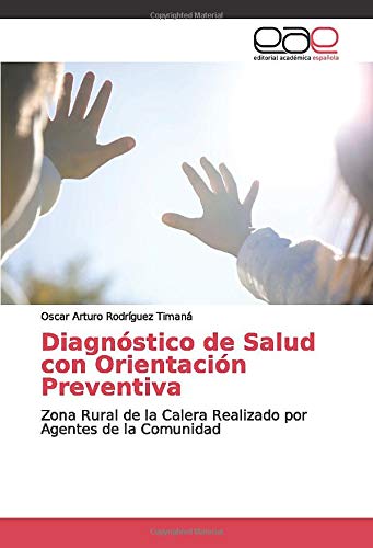 Diagnóstico de Salud con Orientación Preventiva: Zona Rural de la Calera Realizado por Agentes de la Comunidad