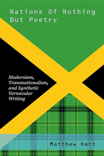 Nations of Nothing But Poetry: Modernism, Transnationalism, And Synthetic Vernacular Writing (Modernist Literature & Culture) (Modernist Literature & Culture)