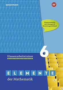 Elemente der Mathematik Klassenarbeitstrainer - Ausgabe für das G9 in Nordrhein-Westfalen: Klassenarbeitstrainer 6