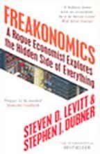 Freakonomics. A Rogue Economist Explores the Hidden Side of Everything