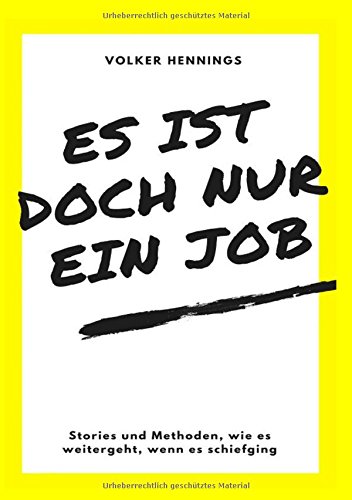 Es ist doch nur ein Job: Stories und Methoden, wie es weitergeht, wenn es schiefging