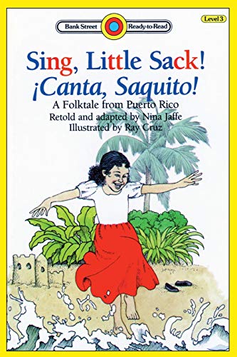 Sing, Little Sack! ¡Canta, Saquito!-A Folktale from Puerto Rico: Level 3 (Bank Street Ready-To-Read)