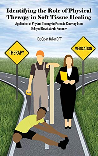 Identifying the Role of Physical Therapy in Soft Tissue Healing: Application of Physical Therapy to Promote Recovery from Delayed Onset Muscle Soreness