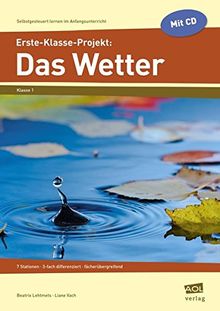 Erste-Klasse-Projekt: Das Wetter: 7 Stationen - 3-fach differenziert - fächerübergreifend (Selbstgesteuert lernen im Anfangsunterricht)