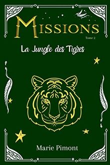 Missions - Tome 2 - La Jungle des Tigres: Dès 12 ans