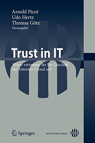 Trust in IT: Wann vertrauen Sie Ihr Geschaft der Internet-Cloud an? (German Edition)