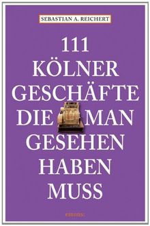 111 Kölner Geschäfte die man gesehen haben muss