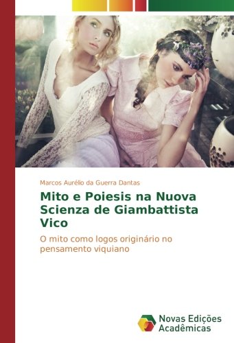 Mito e Poiesis na Nuova Scienza de Giambattista Vico: O mito como logos originário no pensamento viquiano