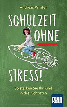 Schulzeit ohne Stress: So stärken Sie Ihr Kind in drei Schritten