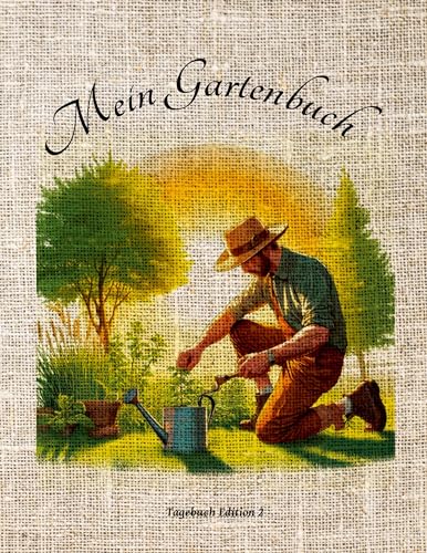 Mein Gartenbuch: Softcover - Edition 2 (Mein Gartenbuch - Tagebuch: verschiedene Design-Tagebücher für das Hobby Garten)