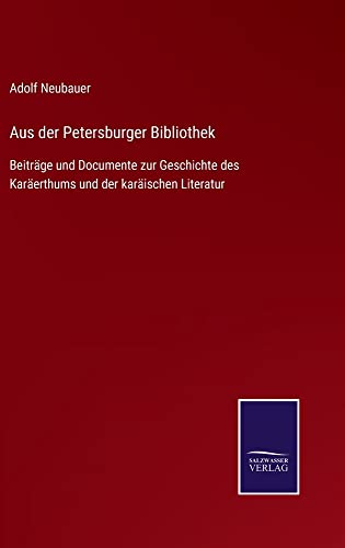 Aus der Petersburger Bibliothek: Beiträge und Documente zur Geschichte des Karäerthums und der karäischen Literatur