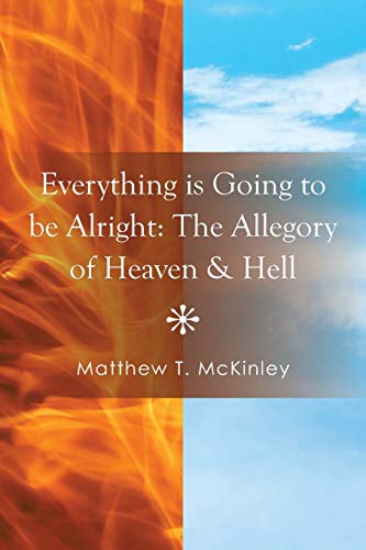 Everything is Going to be Alright: The Allegory of Heaven & Hell