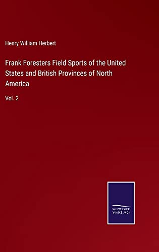 Frank Foresters Field Sports of the United States and British Provinces of North America: Vol. 2