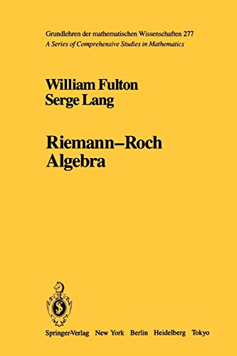 Riemann-Roch Algebra (Grundlehren der mathematischen Wissenschaften, 277, Band 277)