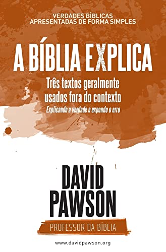 A Bíblia Explica - Três textos geralmente usados fora do contexto: Explicando a verdade e expondo o erro