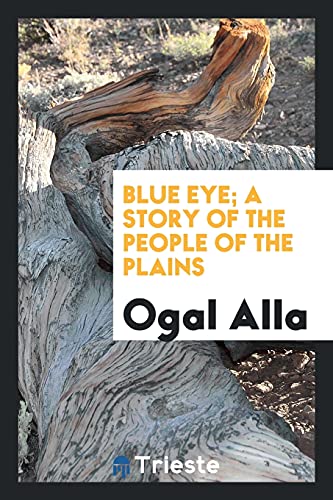 Blue Eye; a story of the people of the plains