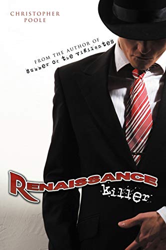 Renaissance Killer: Being the Wholly True and Unexaggerated Account of the Life and Times of Henry H. Hugo, the World?s Most Gentlemanly Contract Killer