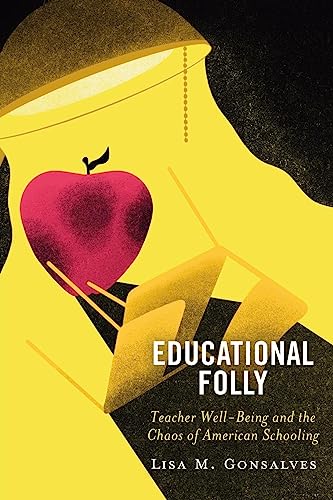 Educational Folly: Teacher Well-Being and the Chaos of American Schooling