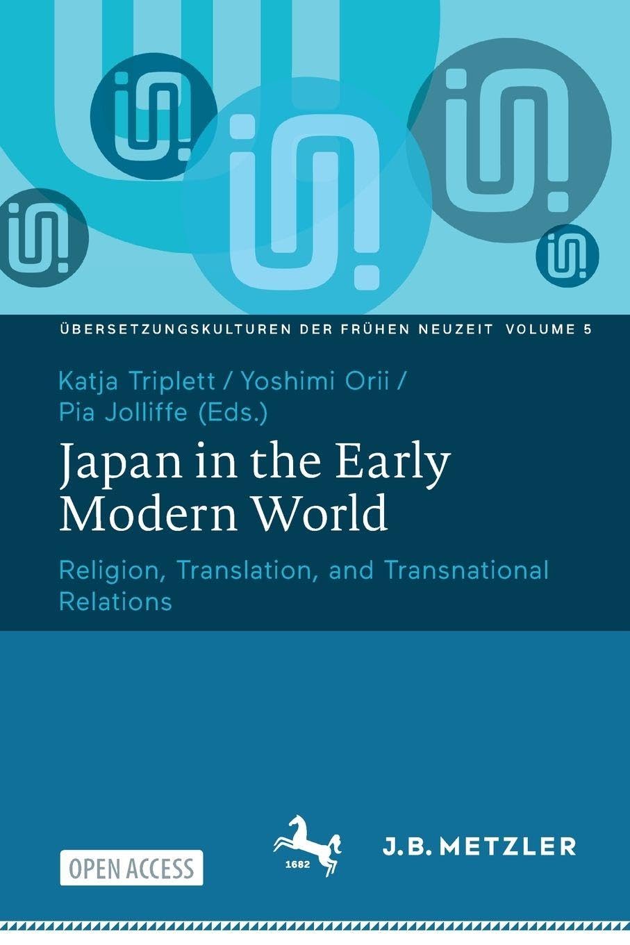 Japan in the Early Modern World: Religion, Translation, and Transnational Relations (Übersetzungskulturen der Frühen Neuzeit, 5, Band 5)