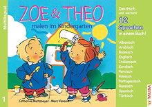 ZOE & THEO malen im Kindergarten (Multilingual!): 3er-Band Nr. 1, 13 Sprachen in einem Buch! ("ZOE & THEO"-Serie, Multilingual!)