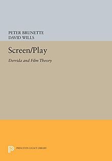 Screen/Play: Derrida and Film Theory (Princeton Legacy Library)