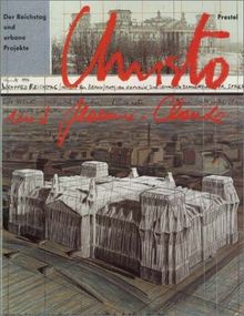 Christo und Jeanne- Claude. Der Reichstag und urbane Projekte