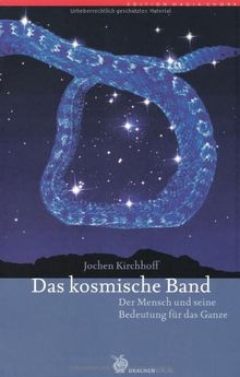 Das kosmische Band: Natur, Erde, Kosmos und die Anderswelt: Der Mensch und seine Bedeutung für das Ganze