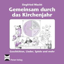 Gemeinsam durch das Kirchenjahr. CD: Geschichten, Lieder, Spiele und mehr für die Primar- und Sekundarstufe. Playback
