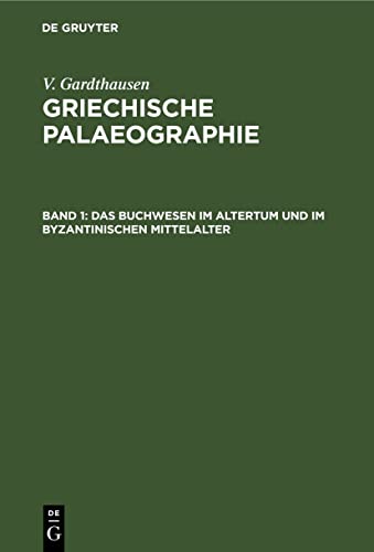Das Buchwesen im Altertum und im byzantinischen Mittelalter (V. Gardthausen: Griechische Palaeographie)
