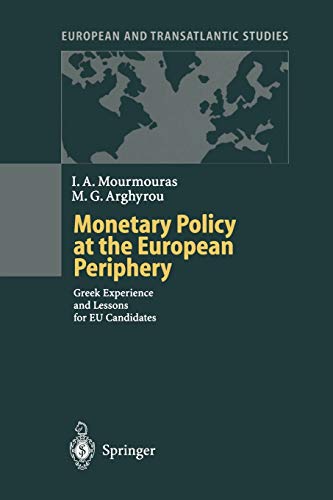 Monetary Policy at the European Periphery: Greek Experience And Lessons For Eu Candidates (European and Transatlantic Studies)