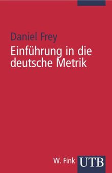 Einführung in die deutsche Metrik mit Gedichtmodellen: Für Studierende und Deutschlehrende (Uni-Taschenbücher S)