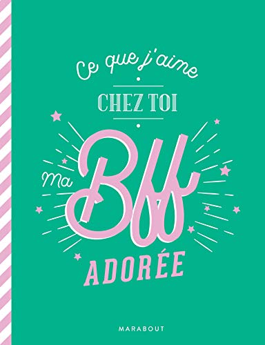 Ce Que J'aime Chez Toi Ma Bff: Le Carnet à Remplir Et à Offrir