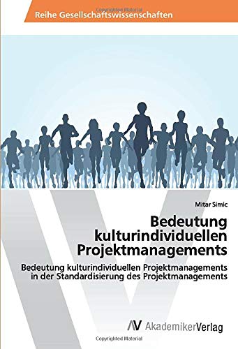 Bedeutung kulturindividuellen Projektmanagements: Bedeutung kulturindividuellen Projektmanagements in der Standardisierung des Projektmanagements