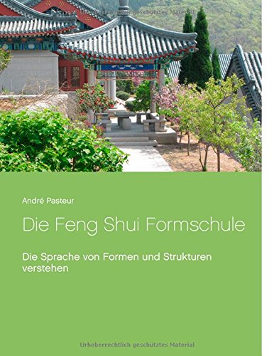 Die Feng Shui Formschule: Die Sprache von Formen und Strukturen verstehen