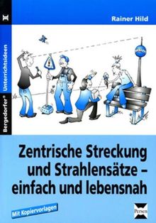 Zentrische Streckung und Strahlensätze: Einfach und lebensnah (9. und 10. Klasse)