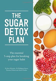 The Sugar Detox Plan: The essential 3-step plan for breaking your sugar habit