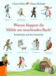 Warum klappert die Mühle am rauschenden Bach?: Die Geschichte der Kinderlieder: Kinderlieder und ihre Geschichte