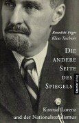 Die andere Seite des Spiegels. Konrad Lorenz und der Nationalsozialismus