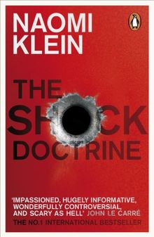 The Shock Doctrine: The Rise of Disaster Capitalism