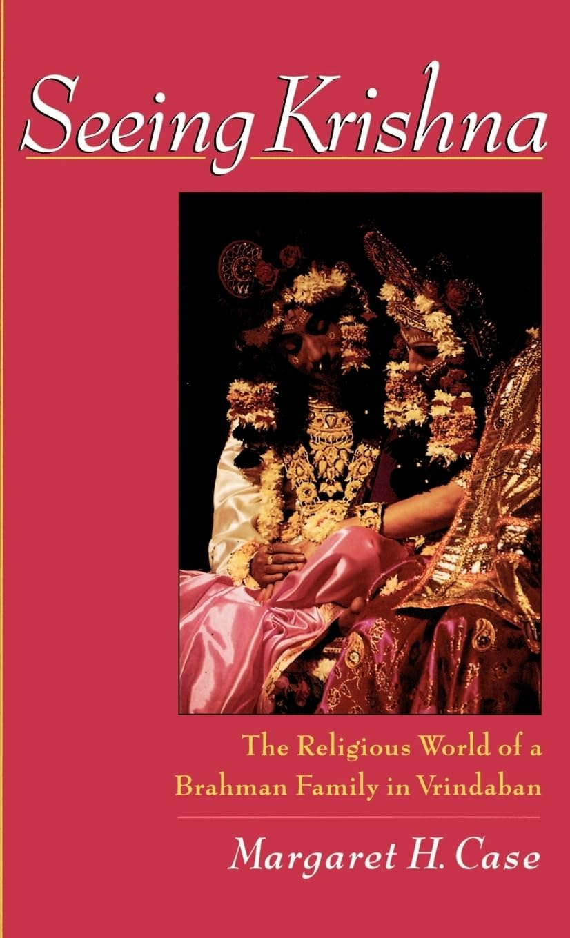 Seeing Krishna: The Religious World of a Brahman Family in Vrindaban